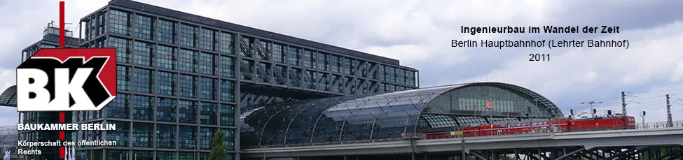 Baukammer Berlin, Lehrter Bahnhof 2011, Ingenieurbau im Wandel der Zeit